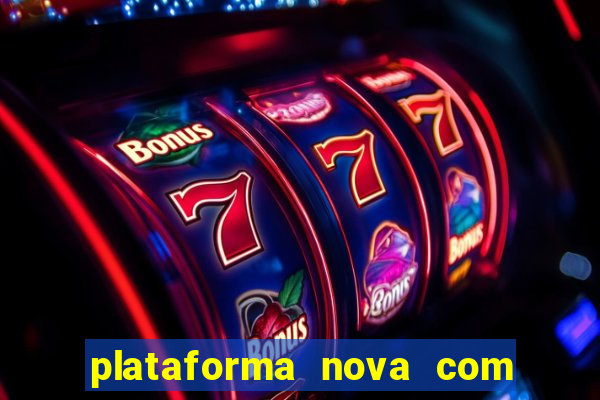 plataforma nova com bonus no cadastro